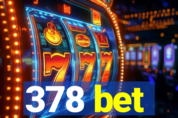 378 bet